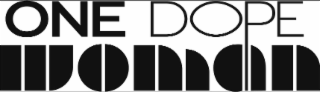 ONE DOPE WOMAN