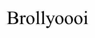 BROLLYOOOI