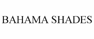 BAHAMA SHADES