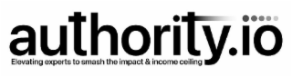 AUTHORITY.IO ELEVATING EXPERTS TO SMASH THE IMPACT & INCOME CEILING