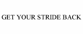 GET YOUR STRIDE BACK