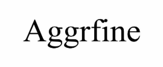 AGGRFINE