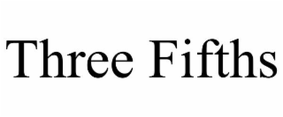 THREE FIFTHS