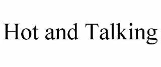 HOT AND TALKING