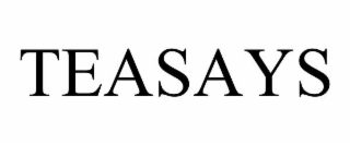 TEASAYS