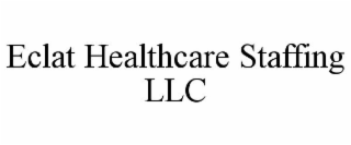 ECLAT HEALTHCARE STAFFING LLC