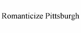 ROMANTICIZE PITTSBURGH