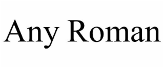 ANY ROMAN