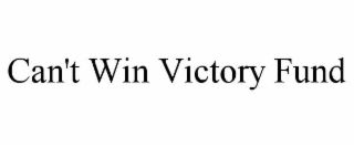 CAN'T WIN VICTORY FUND