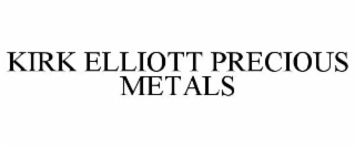KIRK ELLIOTT PRECIOUS METALS