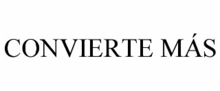 CONVIERTE MÁS