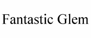 FANTASTIC GLEM