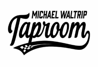MICHAEL WALTRIP TAPROOM