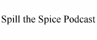 SPILL THE SPICE PODCAST