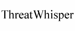 THREATWHISPER