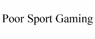 POOR SPORT GAMING