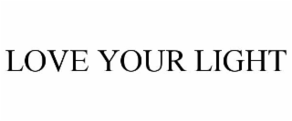 LOVE YOUR LIGHT