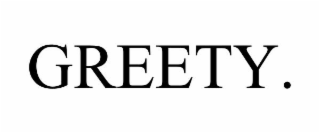GREETY.