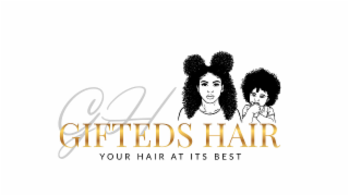 GH GIFTEDS HAIR YOUR HAIR AT ITS BEST &amp; DESIGN trademark