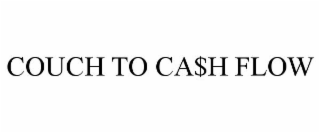COUCH TO CA$H FLOW