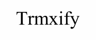 TRMXIFY