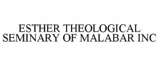 ESTHER THEOLOGICAL SEMINARY OF MALABAR INC