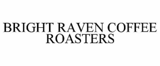 BRIGHT RAVEN COFFEE ROASTERS