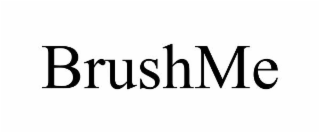 BRUSHME