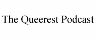 THE QUEEREST PODCAST