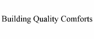 BUILDING QUALITY COMFORTS