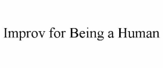 IMPROV FOR BEING A HUMAN