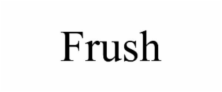 FRUSH