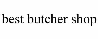 BEST BUTCHER SHOP