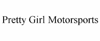 PRETTY GIRL MOTORSPORTS