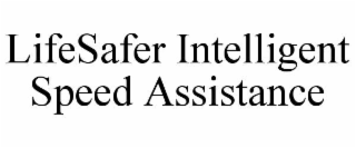 LIFESAFER INTELLIGENT SPEED ASSISTANCE