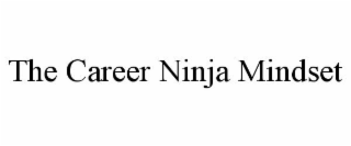 THE CAREER NINJA MINDSET