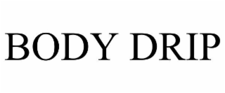 BODY DRIP