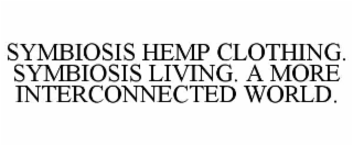 SYMBIOSIS HEMP CLOTHING. SYMBIOSIS LIVING. A MORE INTERCONNECTED WORLD.
