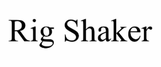 RIG SHAKER