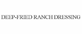 DEEP-FRIED RANCH DRESSING