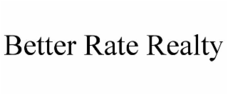 BETTER RATE REALTY