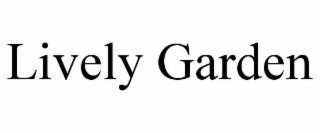 LIVELY GARDEN