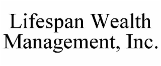 LIFESPAN WEALTH MANAGEMENT, INC.