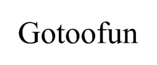 GOTOOFUN