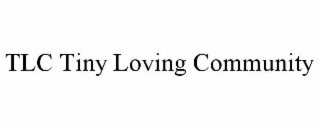 TLC TINY LOVING COMMUNITY trademark