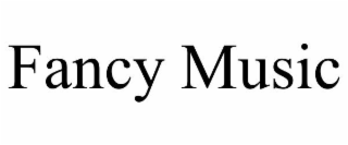 FANCY MUSIC trademark