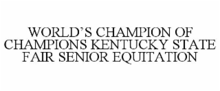 WORLD'S CHAMPION OF CHAMPIONS KENTUCKY STATE FAIR SENIOR EQUITATION