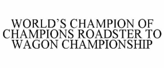 WORLD'S CHAMPION OF CHAMPIONS ROADSTER TO WAGON CHAMPIONSHIP