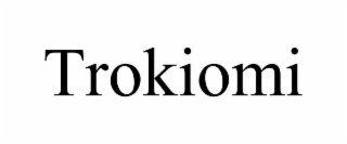 TROKIOMI