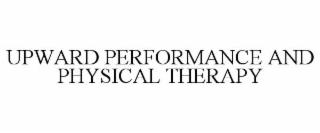 UPWARD PERFORMANCE AND PHYSICAL THERAPY